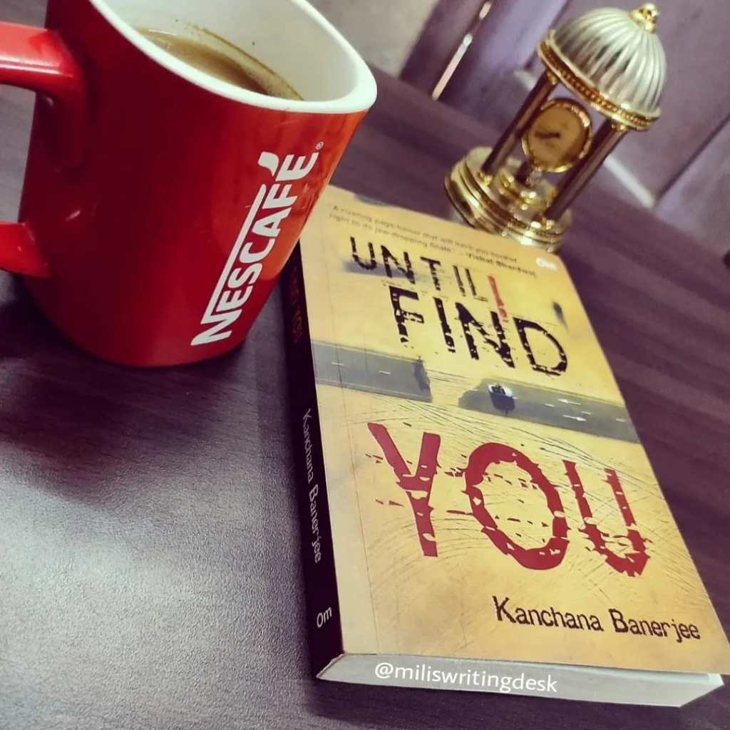 Mind-boggling twists, jaw-dropping, fast-speed narrative: Until I Find You by Kanchana banerjee – Book Review